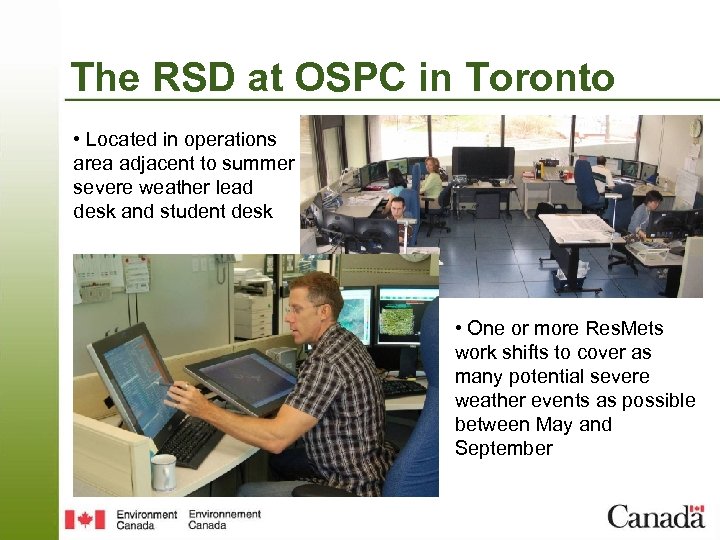 The RSD at OSPC in Toronto • Located in operations area adjacent to summer