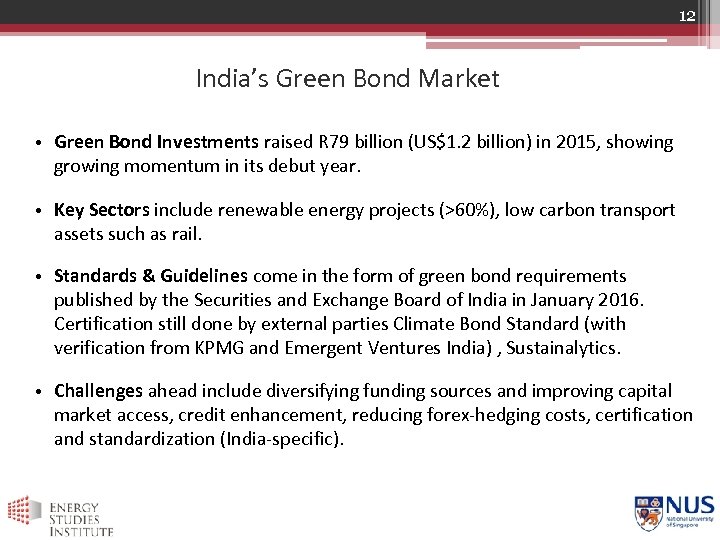 12 India’s Green Bond Market • Green Bond Investments raised R 79 billion (US$1.