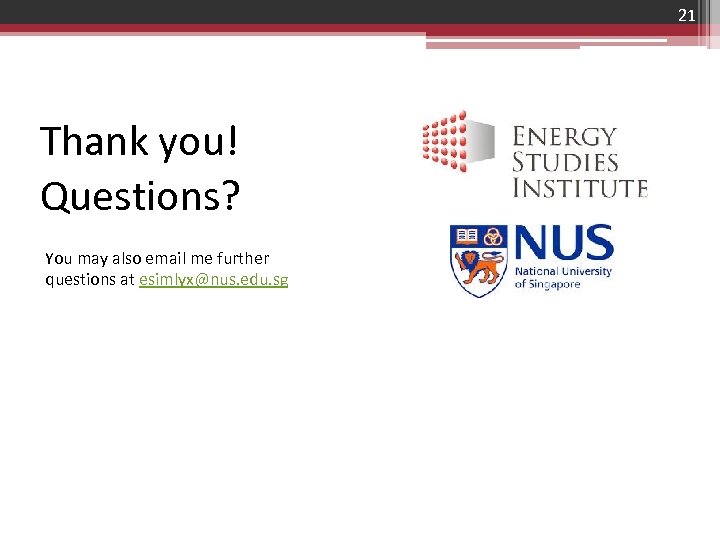 21 Thank you! Questions? You may also email me further questions at esimlyx@nus. edu.