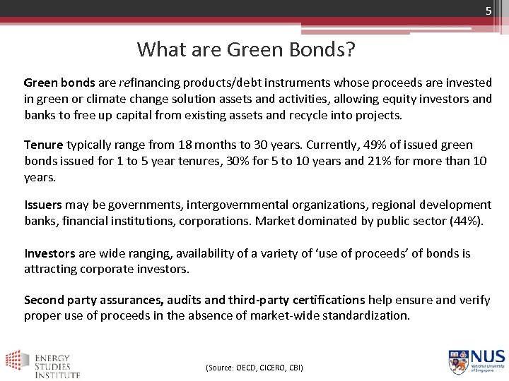 5 What are Green Bonds? Green bonds are refinancing products/debt instruments whose proceeds are