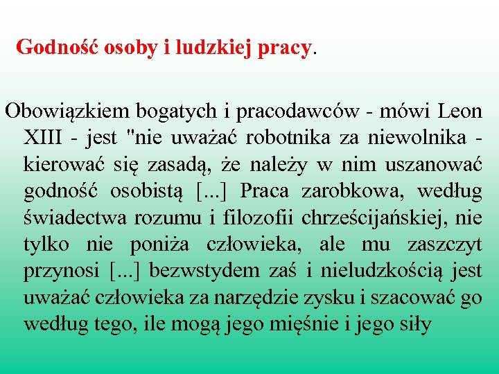 Godność osoby i ludzkiej pracy. Obowiązkiem bogatych i pracodawców - mówi Leon XIII -