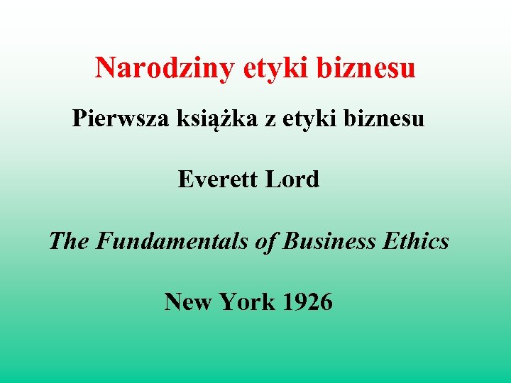 Narodziny etyki biznesu Pierwsza książka z etyki biznesu Everett Lord The Fundamentals of Business