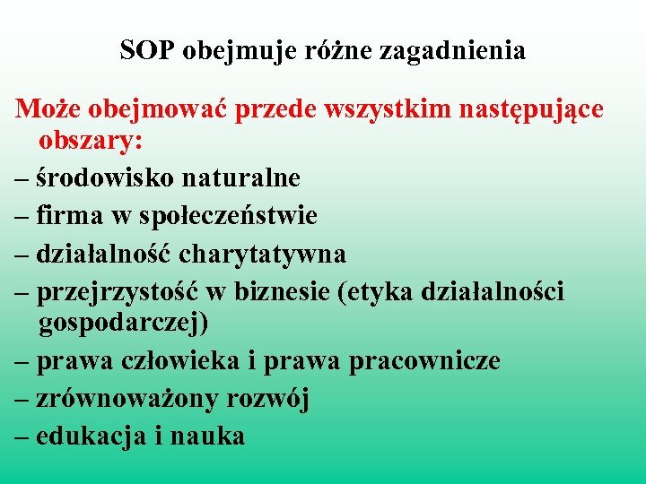 SOP obejmuje różne zagadnienia Może obejmować przede wszystkim następujące obszary: – środowisko naturalne –