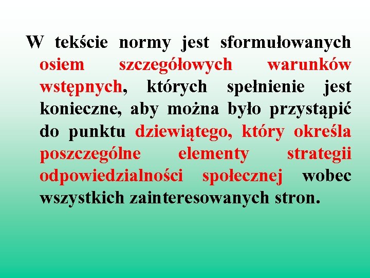 W tekście normy jest sformułowanych osiem szczegółowych warunków wstępnych, których spełnienie jest konieczne, aby