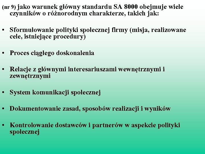 (nr 9) jako warunek główny standardu SA 8000 obejmuje wiele czynników o różnorodnym charakterze,