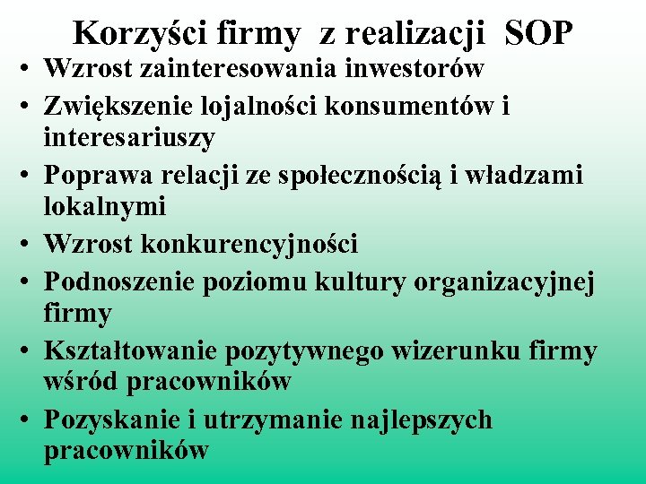 Korzyści firmy z realizacji SOP • Wzrost zainteresowania inwestorów • Zwiększenie lojalności konsumentów i