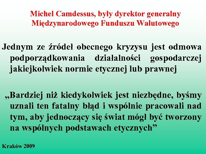 Michel Camdessus, były dyrektor generalny Międzynarodowego Funduszu Walutowego Jednym ze źródeł obecnego kryzysu jest