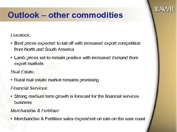 Outlook – other commodities Livestock: • Beef prices expected to tail off with increased
