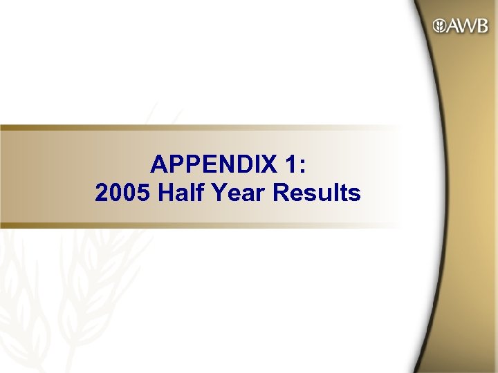 APPENDIX 1: 2005 Half Year Results 