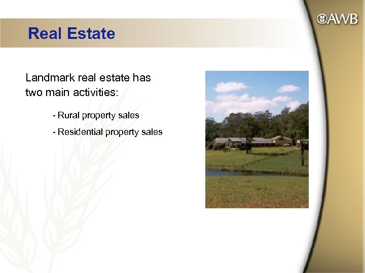 Real Estate Landmark real estate has two main activities: - Rural property sales -
