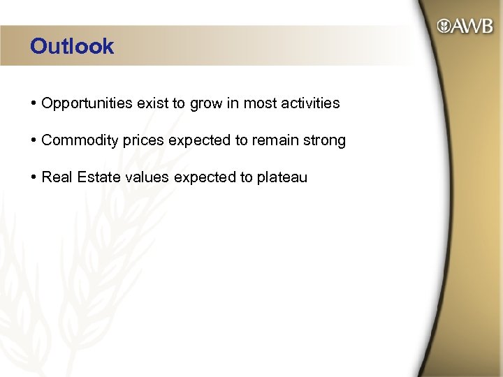 Outlook • Opportunities exist to grow in most activities • Commodity prices expected to