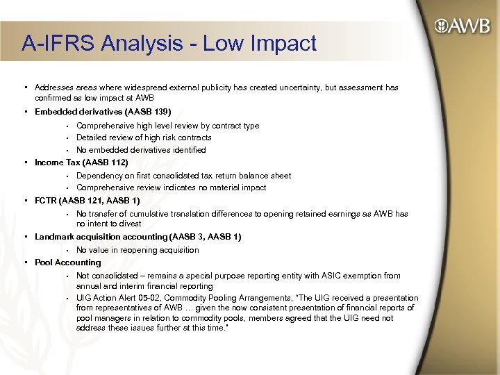 A-IFRS Analysis - Low Impact • Addresses areas where widespread external publicity has created