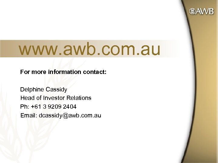 www. awb. com. au For more information contact: Delphine Cassidy Head of Investor Relations