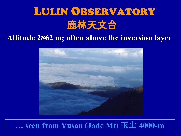 LULIN OBSERVATORY 鹿林天文台 Altitude 2862 m; often above the inversion layer … seen from
