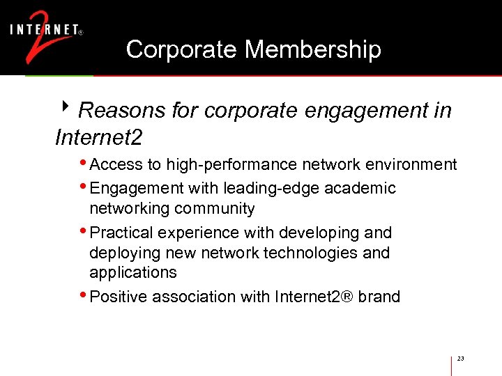 Corporate Membership 8 Reasons for corporate engagement in Internet 2 • Access to high-performance