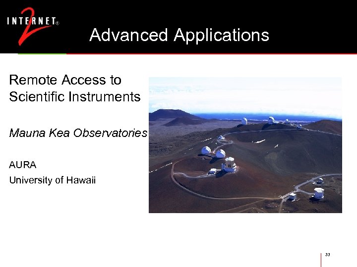 Advanced Applications Remote Access to Scientific Instruments Mauna Kea Observatories AURA University of Hawaii