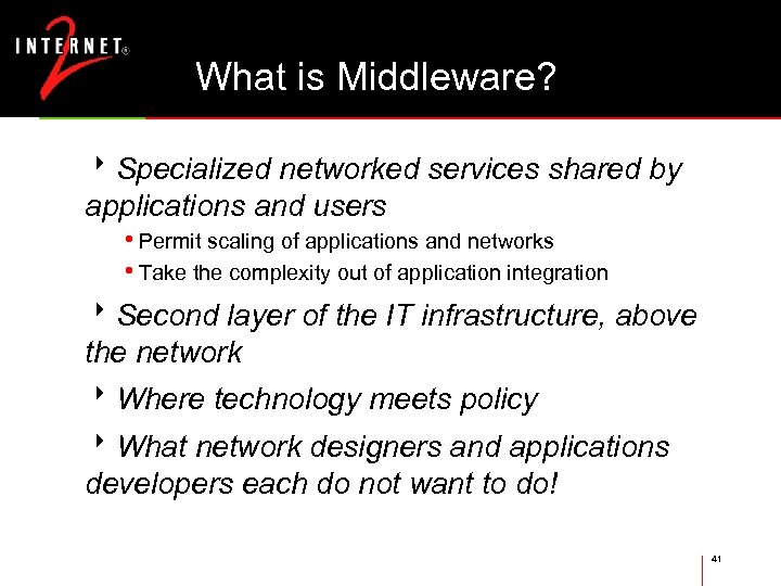 What is Middleware? 8 Specialized networked services shared by applications and users • Permit