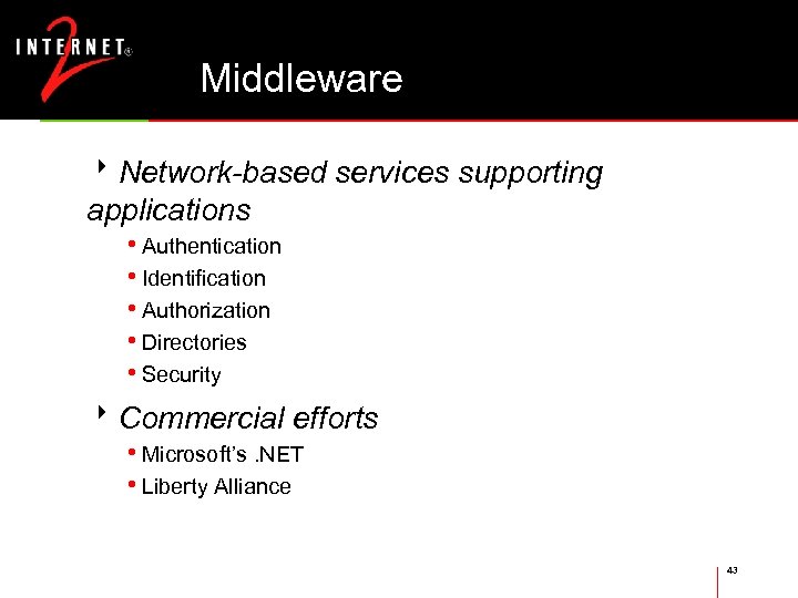 Middleware 8 Network-based services supporting applications • Authentication • Identification • Authorization • Directories