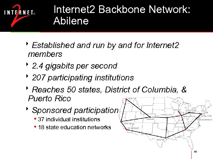 Internet 2 Backbone Network: Abilene 8 Established and run by and for Internet 2