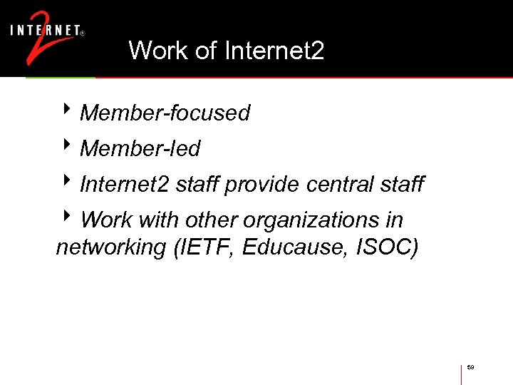Work of Internet 2 8 Member-focused 8 Member-led 8 Internet 2 staff provide central