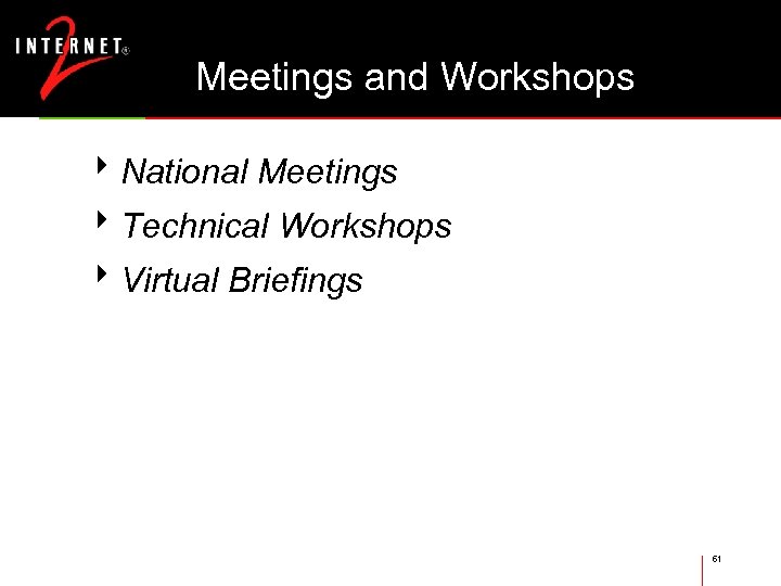 Meetings and Workshops 8 National Meetings 8 Technical Workshops 8 Virtual Briefings 61 