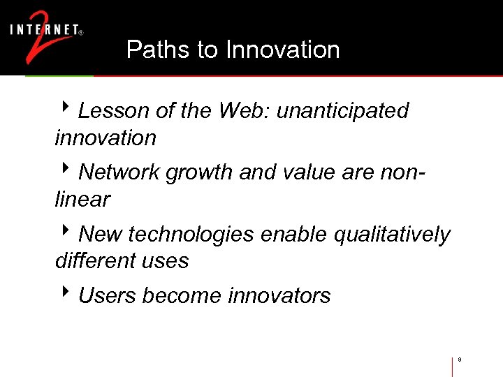 Paths to Innovation 8 Lesson of the Web: unanticipated innovation 8 Network growth and