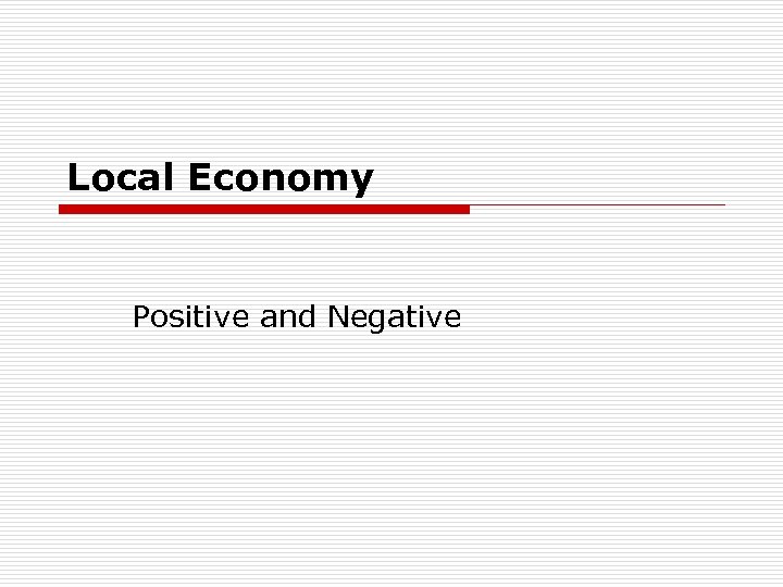 Local Economy Positive and Negative 