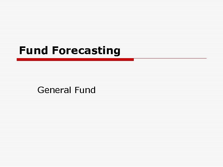 Fund Forecasting General Fund 