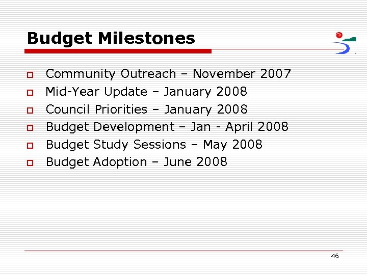 Budget Milestones o o o Community Outreach – November 2007 Mid-Year Update – January