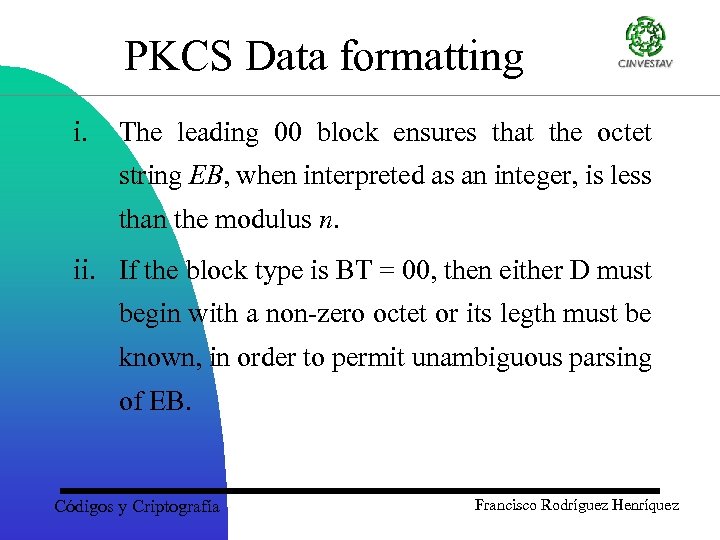 PKCS Data formatting i. The leading 00 block ensures that the octet string EB,