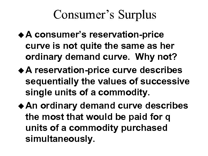 Consumer’s Surplus u. A consumer’s reservation-price curve is not quite the same as her