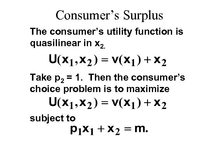 Consumer’s Surplus The consumer’s utility function is quasilinear in x 2. Take p 2