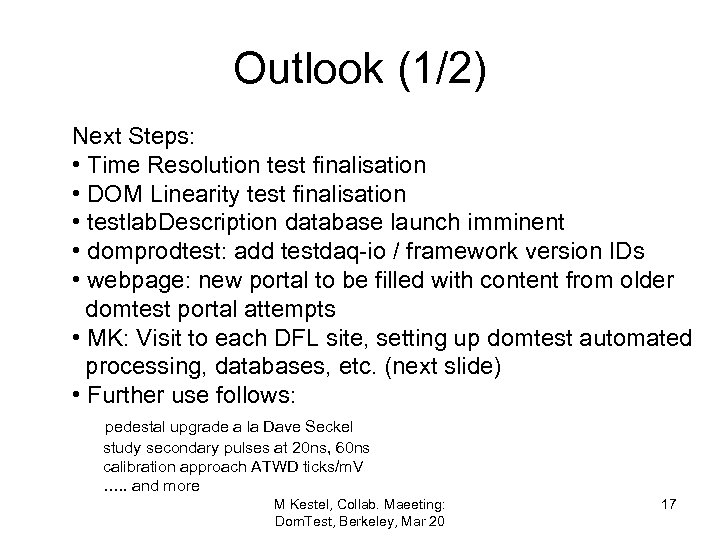 Outlook (1/2) Next Steps: • Time Resolution test finalisation • DOM Linearity test finalisation