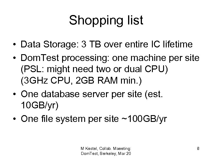 Shopping list • Data Storage: 3 TB over entire IC lifetime • Dom. Test
