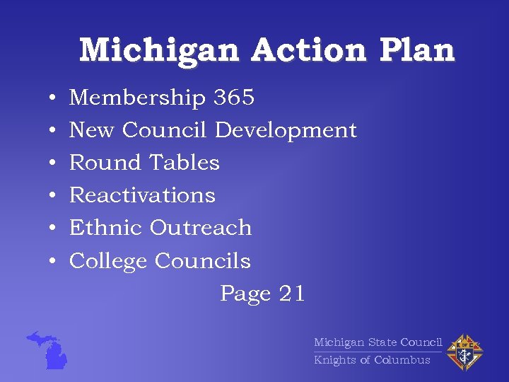 Michigan Action Plan • • • Membership 365 New Council Development Round Tables Reactivations