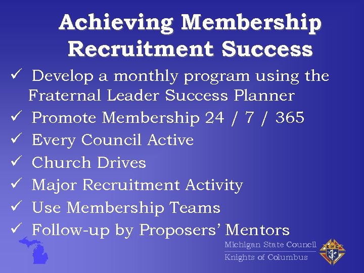 Achieving Membership Recruitment Success ü Develop a monthly program using the Fraternal Leader Success