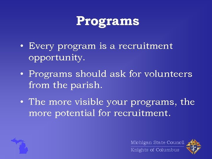 Programs • Every program is a recruitment opportunity. • Programs should ask for volunteers