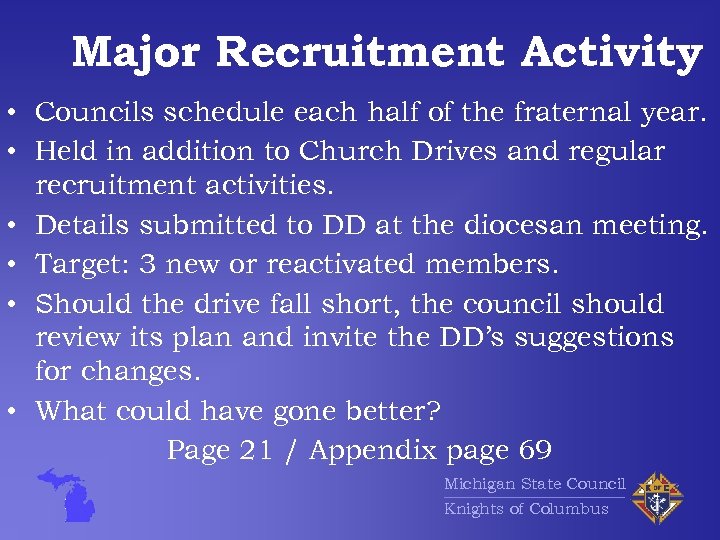 Major Recruitment Activity • Councils schedule each half of the fraternal year. • Held