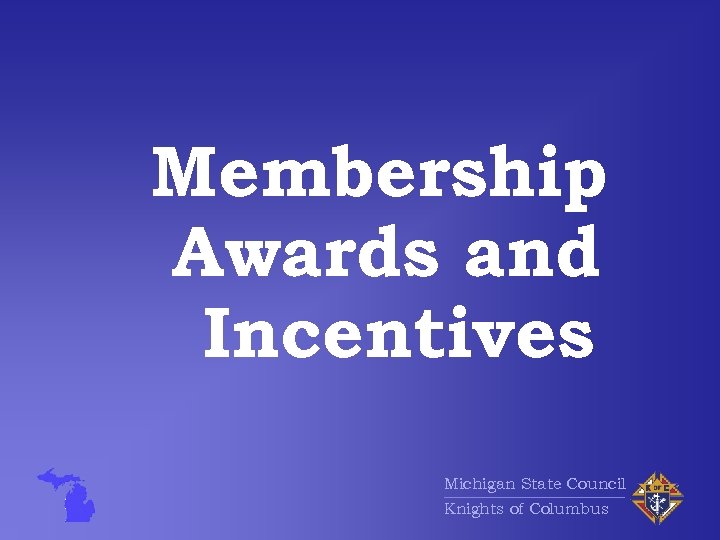 Membership Awards and Incentives Michigan State Council Knights of Columbus 