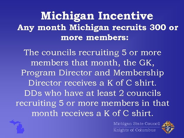 Michigan Incentive Any month Michigan recruits 300 or more members: The councils recruiting 5