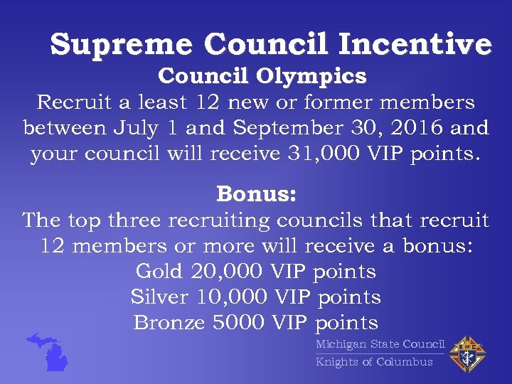 Supreme Council Incentive Council Olympics Recruit a least 12 new or former members between