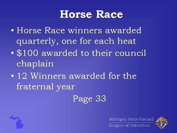 Horse Race • Horse Race winners awarded quarterly, one for each heat • $100