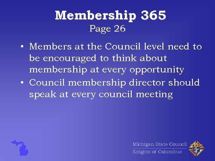 Membership 365 Page 26 • Members at the Council level need to be encouraged