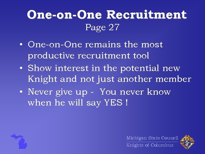One-on-One Recruitment Page 27 • One-on-One remains the most productive recruitment tool • Show