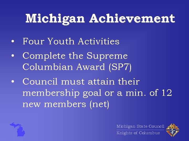 Michigan Achievement • Four Youth Activities • Complete the Supreme Columbian Award (SP 7)