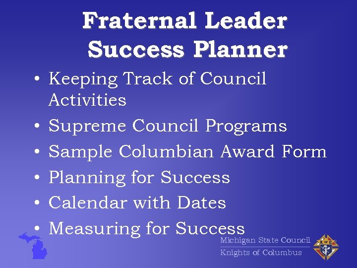Fraternal Leader Success Planner • Keeping Track of Council Activities • Supreme Council Programs