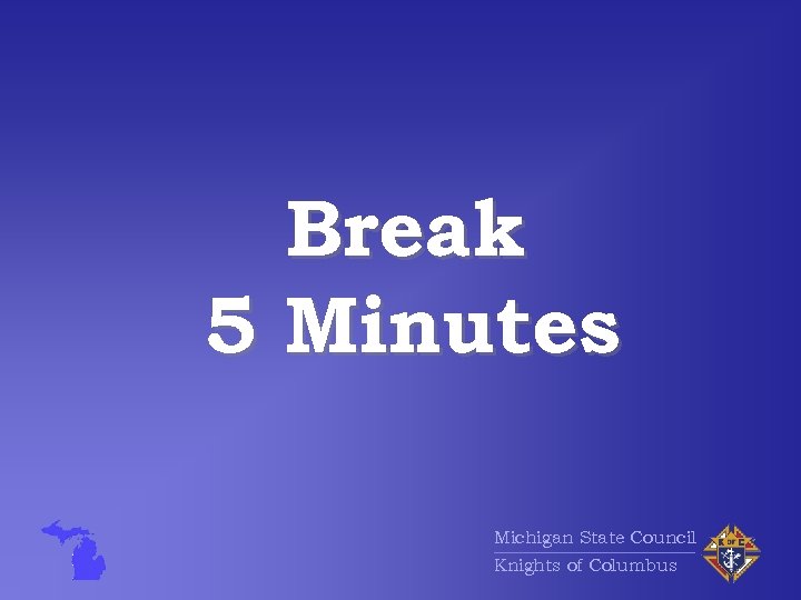 Break 5 Minutes Michigan State Council Knights of Columbus 