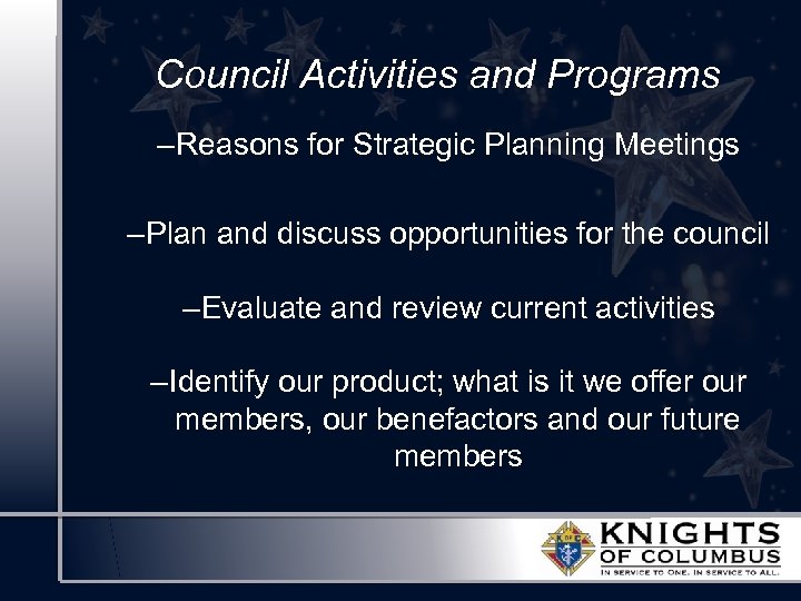 Council Activities and Programs – Reasons for Strategic Planning Meetings – Plan and discuss