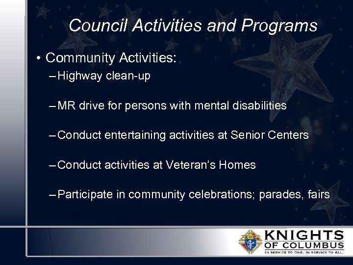 Council Activities and Programs • Community Activities: – Highway clean-up – MR drive for