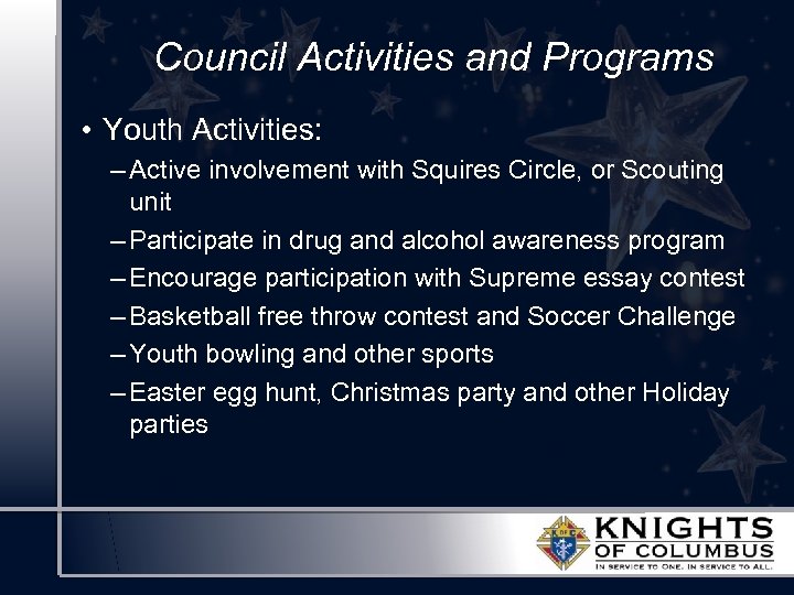 Council Activities and Programs • Youth Activities: – Active involvement with Squires Circle, or